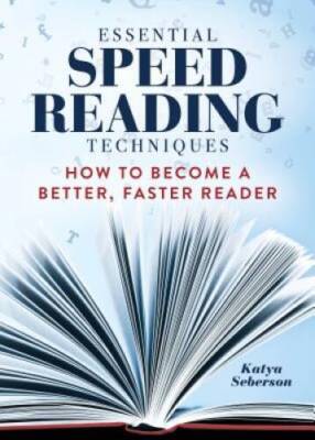 Essential Speed Reading Techniques: How to Become a Better, Faster Reader - GOOD