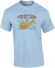 I've Got Dibs on The Legs - Thanksgiving T-Shirt