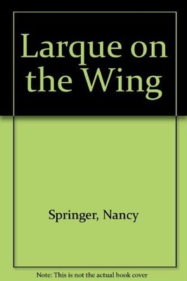 LARQUE ON THE WING By Nancy Springer **BRAND NEW**