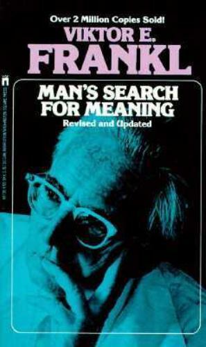 Man's Search for Meaning by Viktor E. Frankl