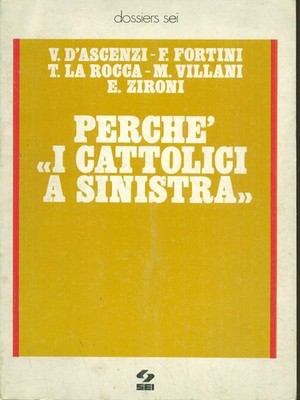 PERCHE' I CATTOLICI A SINISTRA POLITICA AA.VV. SEI 1977