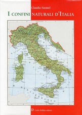 I Confini Naturali d'Italia - [Carlo Delfino Editore]