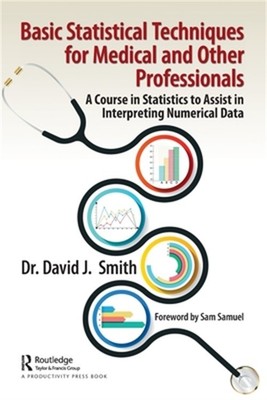 Basic Statistical Techniques for Medical and Other Professionals: A Course in St