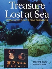 Treasure Lost at Sea: Diving to the World's Great Shipwrecks, Marx, Robert,Marx,
