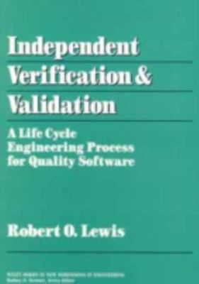 Independent Verification and Validation : A Life Cycle Engineering Process fo...