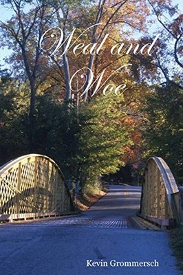 Weal and Woe by Kevin Grommersch (2008, Trade Paperback)