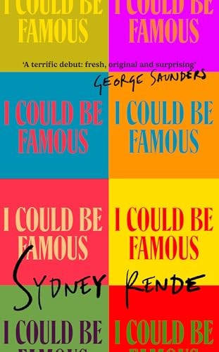 I Could Be Famous : Darkly Funny Stories Of Ten Ambitious Women - And One Male Superstar Fallen From Grace Sydney Rende - Image 6