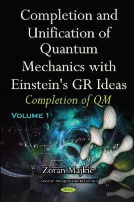 Vollendung & Vereinheitlichung der Quantenmechanik mit Einsteins GR-Ideen: Teil I