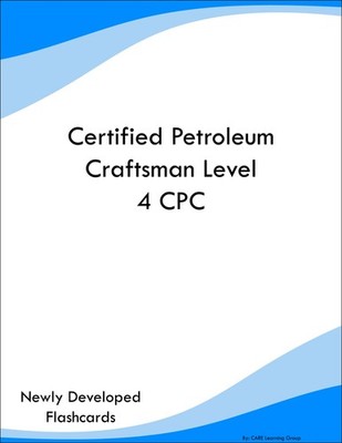 Certified Petroleum Craftsman Level 4 CPC Study Guide Prep Flashcards