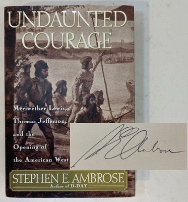 Undaunted Courage SIGNED by Stephen E. Ambrose 1996 1st/10th hcdj Lewis & Clark