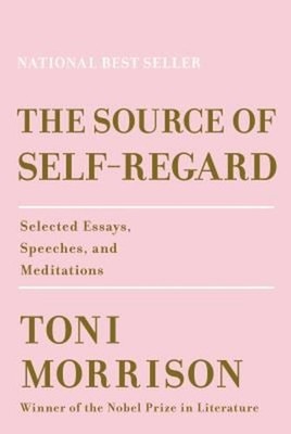 The Source of Self-Regard : Selected Essays, Speeches, and Medita