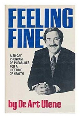 Feeling Fine : A 20-Day Program of Pleasures for a Lifetime of He
