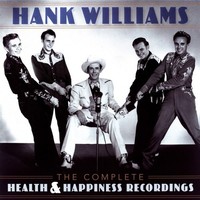 Hank Williams: Hank Williams: The Complete Health & Happiness Recordings - Univ