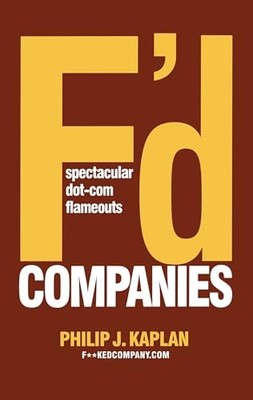 Kaplan - F'd Companies  Spectacular Dot-Com Flameouts - paperback or s - X555z