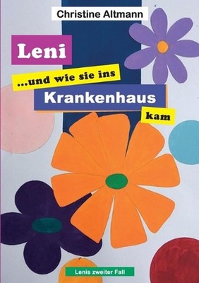 Leni und wie sie ins Krankenhaus kam: Leni Teil 2 by Christine Altmann (German) 
