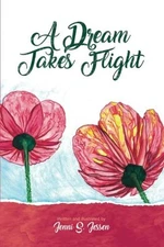 A DREAM TAKES FLIGHT By Jenni S. Jessen & Jenni S. Jessen **BRAND NEW**
