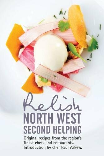 Relish North West Second Helping: Original recipes from the region's finest che