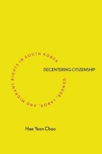 Hae Yeon Choo Decentering Citizenship (Hardba...