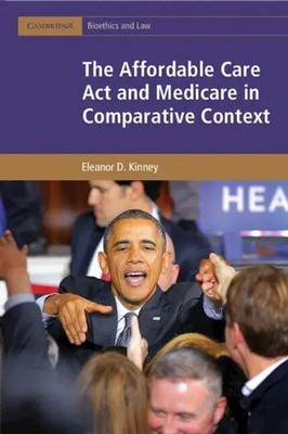 Eleanor D. Kinney | The Affordable Care Act and Medicare in Comparative Context