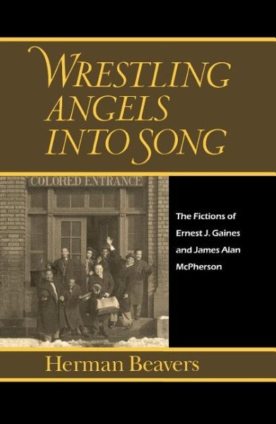 Wrestling Angels into Song : The Fictions of Ernest J. Gaines and James Alan ...