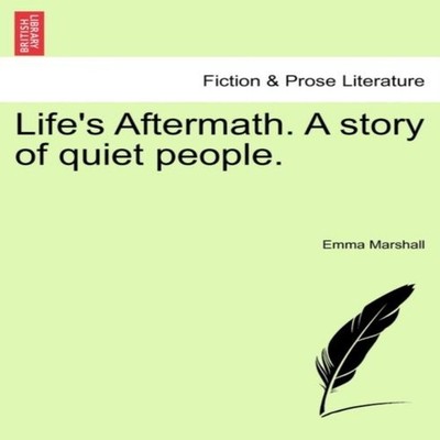 Life's Aftermath. A story of quiet people. Emma Marshall Paperbac