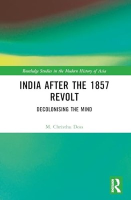 India after the 1857 Revolt: Decolonising the Mind (Rou -  NEW M. Christhu Dos 2
