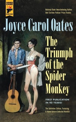 Triumph of the Spider Monkey by Joyce Carol Oates (Paperback Book)