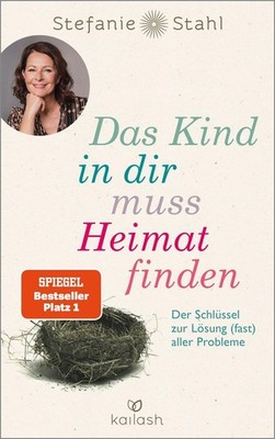 Das Kind in dir muss Heimat finden | Stefanie Stahl | deutsch