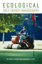 Ecological Golf Course Management by Paul D Sachs: New