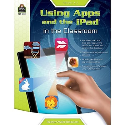 USING APPS AND THE IPAD IN THE CLASSROOM GRADE K-2 By Roger Dupuy **BRAND NEW**
