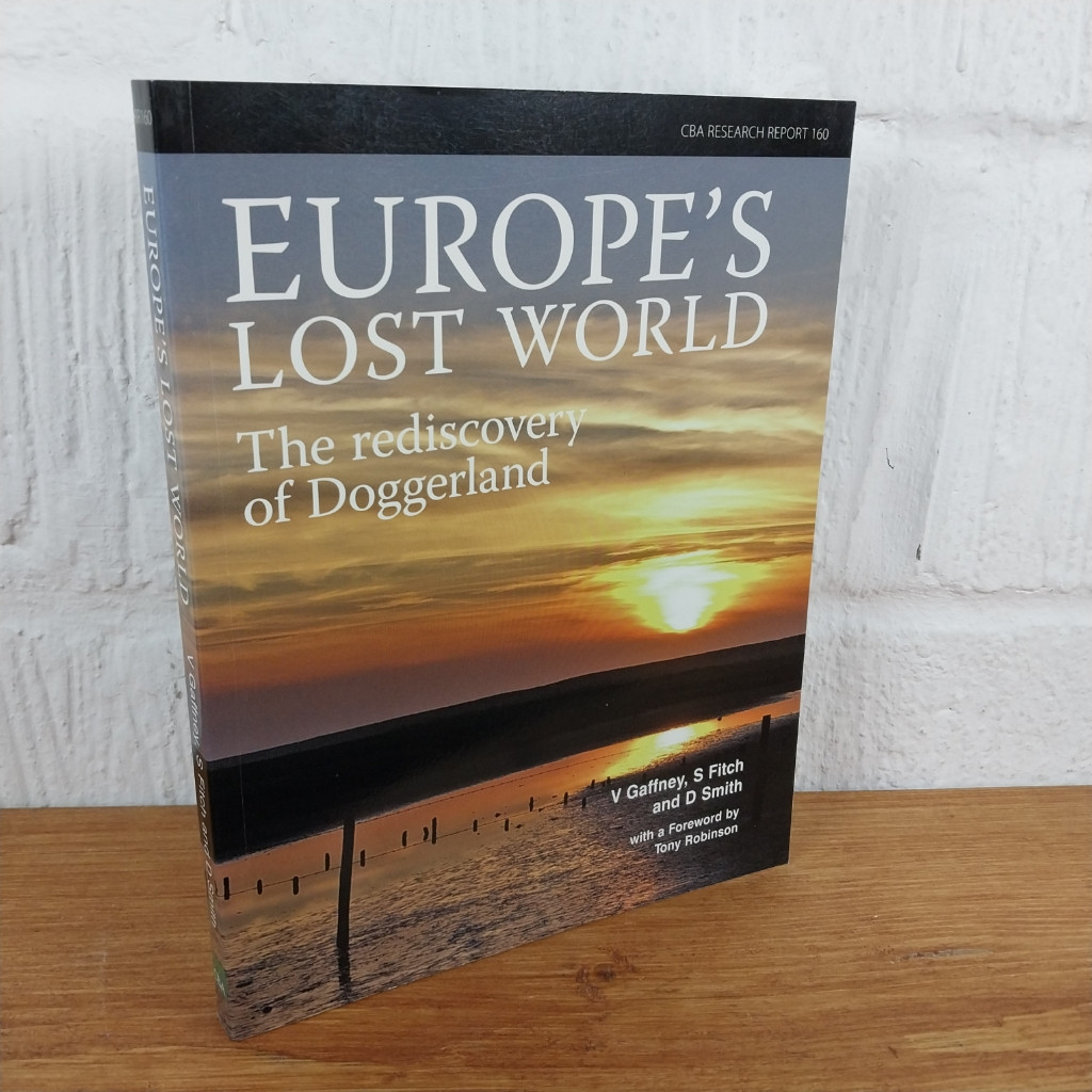 Europe's Lost World : The Rediscovery of Doggerland by Simon Fitch, Vincent ...