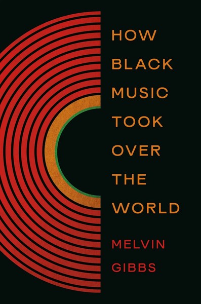 How Black Music Took Over The World | Melvin Gibbs | Buch | Englisch | 2026-image