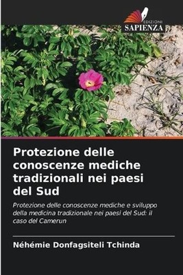 Protezione delle conoscenze mediche tradizionali nei paesi del Sud by N?h?mie Do