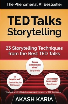 Ted Talks Storytelling: 23 Storytelling Techniques from -  NEW Akash Karia 2015