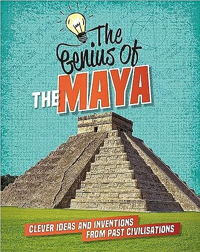 The Maya Clever Ideas and Inventions from Past Civilisations The Genius of - Picture 1 of 4