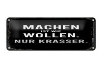 Blechschild Spruch 27X10 Cm Machen Ist Wollen. Nur Krasser Schwarzes Deko Schild