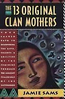 The 13 Original Clan Mothers by Sams, Jamie