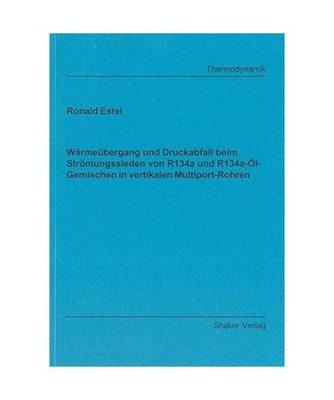 Wärmeübergang und Druckabfall beim Strömungssieden von R134a und R134a-Öl-Ge