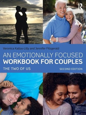 An Emotionally Focused Workbook for Couples | Veronica Kallos-Lilly (u. a.)