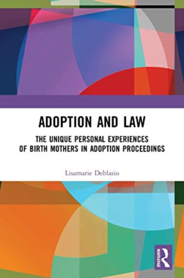 Adoption and Law: The Unique Personal Experiences of Bi - Paperback NEW Deblasio