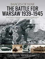 Anthony Tucker-Jones - Battle For Warsaw 1939-1945 Rare Photographs - G245Z