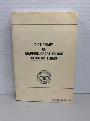Dictionary of Mapping, Charting and Geodetic Terms Geography Reference