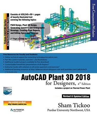 AutoCAD Plant 3D 2018 for Designers by Prof Sham Tickoo Purdue Univ (2017, ...