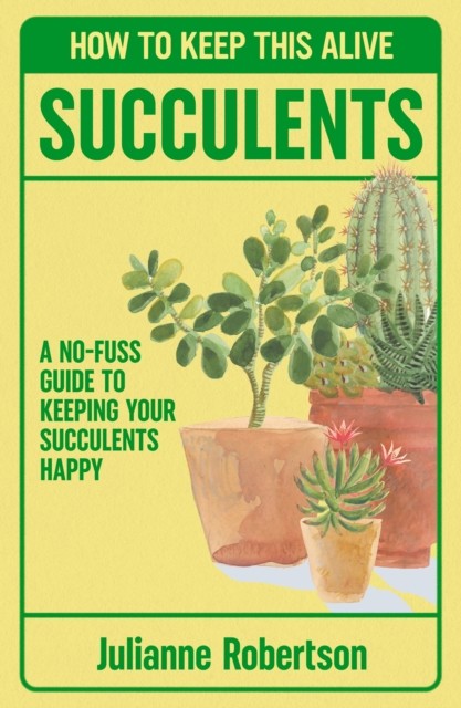 Succulents: How to Keep This Alive by Julianne Robertson (Hardback Book) - Image 3