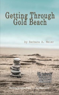 Getting Through Gold Beach by Barbara` A. Meier Paperback Book