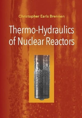 Thermo-Hydraulics of Nuclear Reactors, Brennen, Christopher Earls, Very Good con