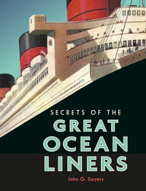 Thumbnail - Secrets Of The Great Ocean Liners John G. Sayers
