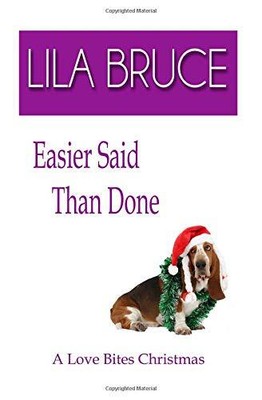 EASIER SAID THAN DONE: A LOVE BITES CHRISTMAS By Lila Bruce **BRAND NEW**
