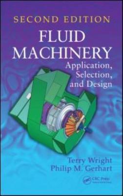 Fluid Machinery : Application, Selection and Design, Hardcover by Wright, Ter...