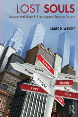 Lost Souls: Manners and Morals in Contemporary American -  NEW James D. Wright 2